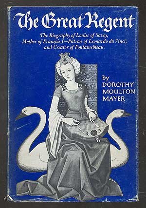The Great Regent: Louise of Savoy, 1476 - 1531 (Hardcover)