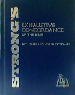 Strong's Exhaustive Concordance of the Bible with Greek and Hebrew Dictionary
