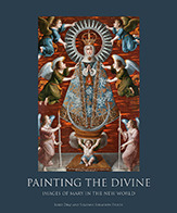 Painting the Divine: Images of Mary in the New World (Hardcover)