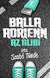Balla Adrienn 1. - Az Alibi by Tünde Szabó