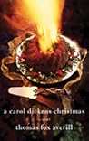 A Carol Dickens Christmas: A Novel