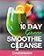 10 Day Green Smoothie Cleanse by Healthy Eating Recipes