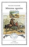 Mientras agonizo by William Faulkner