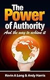 The Power of Authority: And the Way to Achieve it. The Power of Authority: And the Way to Achieve it.