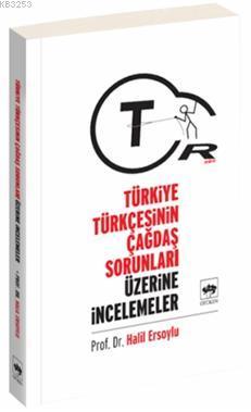 Türkiye Türkçesinin Çağdaş Sorunları Üzerine İncelemeler