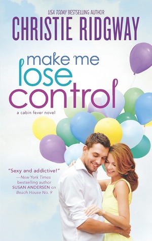 Make Me Lose Control (Cabin Fever, #2)