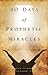 Forty Days of Prophetic Miracles