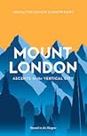 Mount London: Ascents in the Vertical City