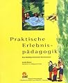 Praktische Erlebnispädagogik Praktische Erlebnispädagogik