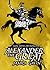 Alexander the Great: Man, Myth or Monster?
