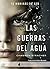 Las guerras del agua