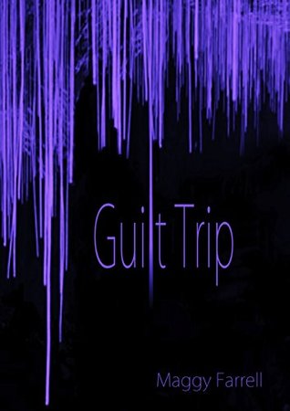 Guilt Trip (Kindle Edition)