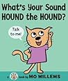 What's Your Sound, Hound the Hound? by Mo Willems