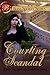 Courting Scandal (Bliss Society Series)