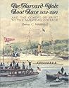The Harvard Yale Boat Race 1852-1924: And the Coming of Sport to the American College