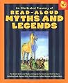 Illustrated Treasury of Read-Aloud Myths and Legends: More than 40 of the World's Best-Loved Myths and Legends Including Greek, Roman, Celtic, Scandinavian, Indian, Mexican, and Many More