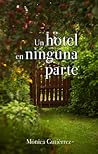 Un hotel en ninguna parte by Mónica Gutiérrez Artero