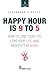 Happy Hour Is 9 to 5 by Alexander Kjerulf