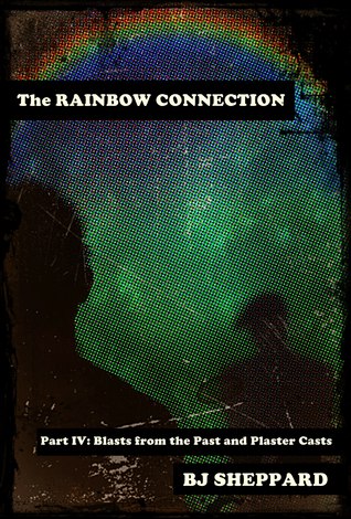 Blasts from the Past and Plaster Casts (The Rainbow Connection, #4)