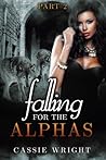 Falling for the Alphas: Part Two