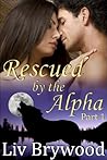 Rescued by the Alpha by Liv Brywood