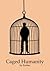 Caged Humanity