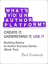 What's Your Author Platform? Create It, Understand It, Use It by Barb Drozdowich