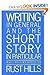 Writing in General and the Short Story in Particular: An Informal Textbook