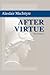 After Virtue: A Study in Moral Theory