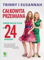 Całkowita przemiana. Zmień swoje życie w 24 godziny (Hardcover)