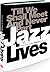 Jazz Lives: Till We Shall M...