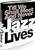 Jazz Lives: Till We Shall Meet and Never Part