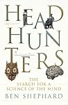 Headhunters: The Search for a Science of the Mind