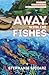 Away with the Fishes