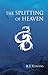 Chariots of Heaven Saga: The Splitting of Heaven