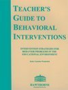 The teacher's guide to behavioral interventions: Intervention strategies for behavior problems in the educational environment (Paperback)