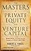 The Masters of Private Equity and Venture Capital by Robert Finkel