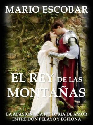 El rey de las montañas: La apasionada historia de amor entre Don Pelayo y Egilona (Kindle Edition)