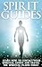 Spirit Guides: Learn How to Contact Your Spiritual Guides and Travel the Spiritual Plane Today (Spirit Guides and Angels, Spirit Animals, Spiritual Plane, ... Spirits Walk, Spirits End, Spirituality)