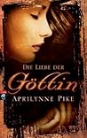 Die Liebe der Göttin by Aprilynne Pike