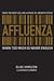 Affluenza: When Too Much Is Never Enough