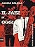 Il jazz di oggi by Arrigo Polillo