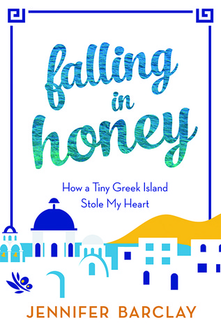 Falling in Honey: How a Tiny Greek Island Stole My Heart (Travel Memoir)