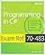 Exam Ref 70-483 Programming in C# (MCSD): Programming in C#