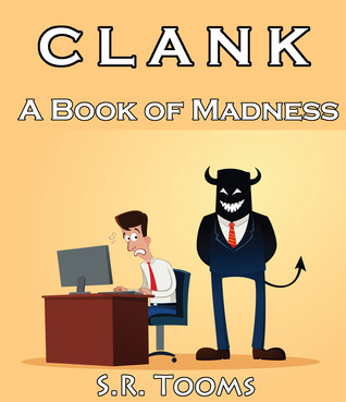 CLANK: A Book of Madness (Unknown Binding)