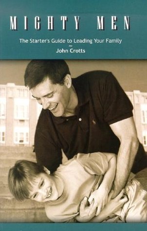 Mighty Men: The Starter's Guide to Leading Your Family (Paperback)