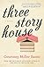 Three Story House