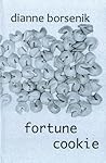 Fortune Cookie by Dianne Borsenik Fortune Cookie by Dianne Borsenik