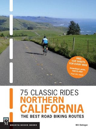 75 Classic Rides Northern California: The Best Road Biking Routes (Kindle Edition)