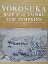 Yokosuka, Base Of An Empire Yokosuka, Base Of An Empire